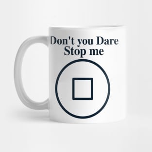 Don't you dare stop me - Success sayings Mug